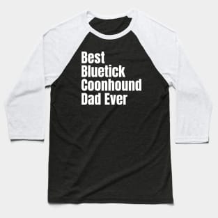 Bluetick Coonhound Dad Baseball T-Shirt
